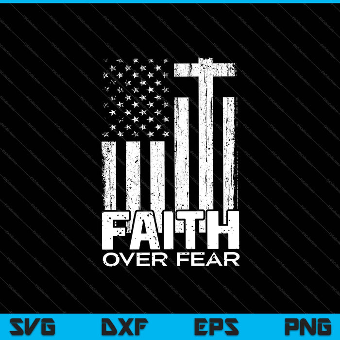 Faith Over Fear Cool Christian Cross American USA Svg Cutting Printable Files Faith Over Fear Cool Christian Cross American USA Svg Cutting Printable Files