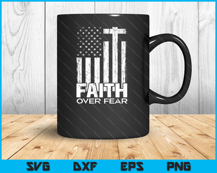 Faith Over Fear Cool Christian Cross American USA Svg Cutting Printable Files Faith Over Fear Cool Christian Cross American USA Svg Cutting Printable Files