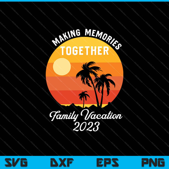Family Vacation 2023 SVG PNG Cutting Printable Files
