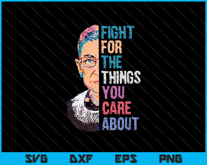 Vecht voor de dingen die je belangrijk vindt RBG Ruth Bader Ginsburg Premium SVG PNG-bestanden  Vecht voor de dingen die je belangrijk vindt RBG Ruth Bader Ginsburg Premium SVG PNG-bestanden