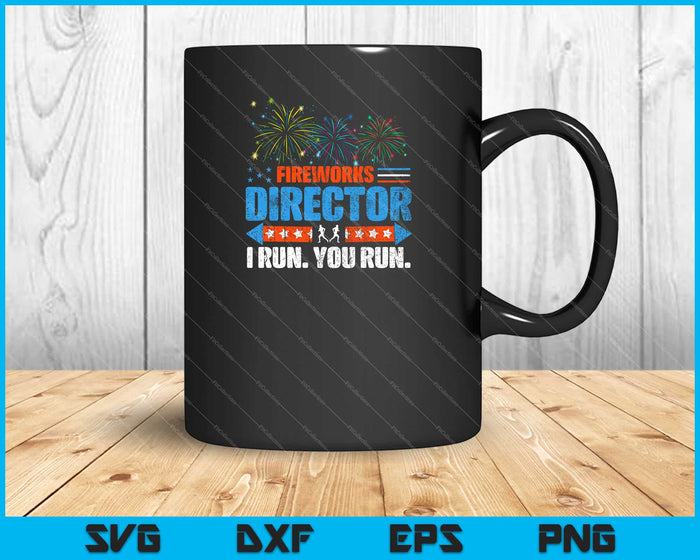 4th Of July Fireworks Director - I Run You Run Svg Cutting Printable Files 4th Of July Fireworks Director - I Run You Run Svg Cutting Printable Files