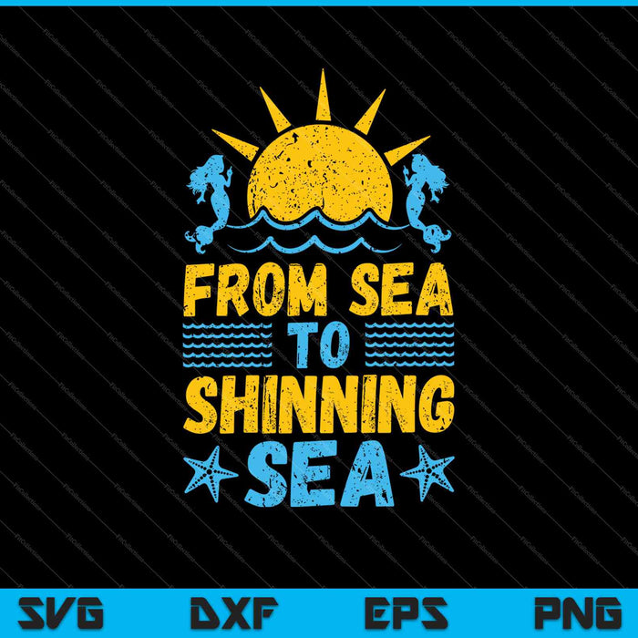 From Sea To Shinning Sea SVG PNG Cutting Printable Files From Sea To Shinning Sea SVG PNG Cutting Printable Files