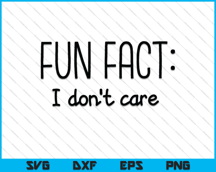 Fun Fact I Don't Care SVG PNG Cutting Printable Files Fun Fact I Don't Care SVG PNG Cutting Printable Files