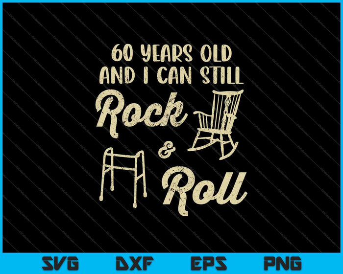 Divertido 60 años y todavía puedo rockear y rodar SVG PNG cortando archivos imprimibles Divertido 60 años y todavía puedo rockear y rodar SVG PNG cortando archivos imprimibles