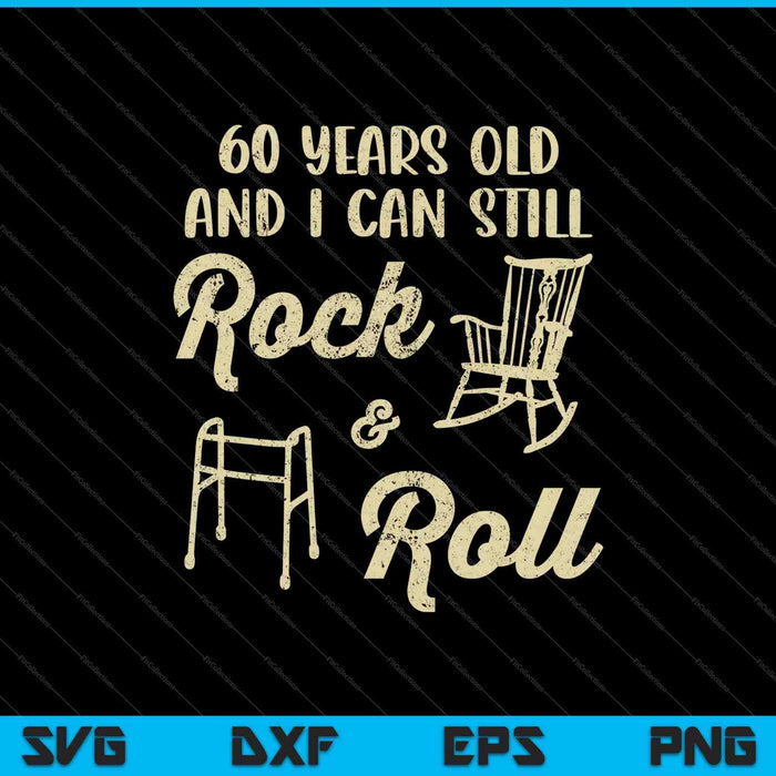 Divertido 60 años y todavía puedo rockear y rodar SVG PNG cortando archivos imprimibles Divertido 60 años y todavía puedo rockear y rodar SVG PNG cortando archivos imprimibles