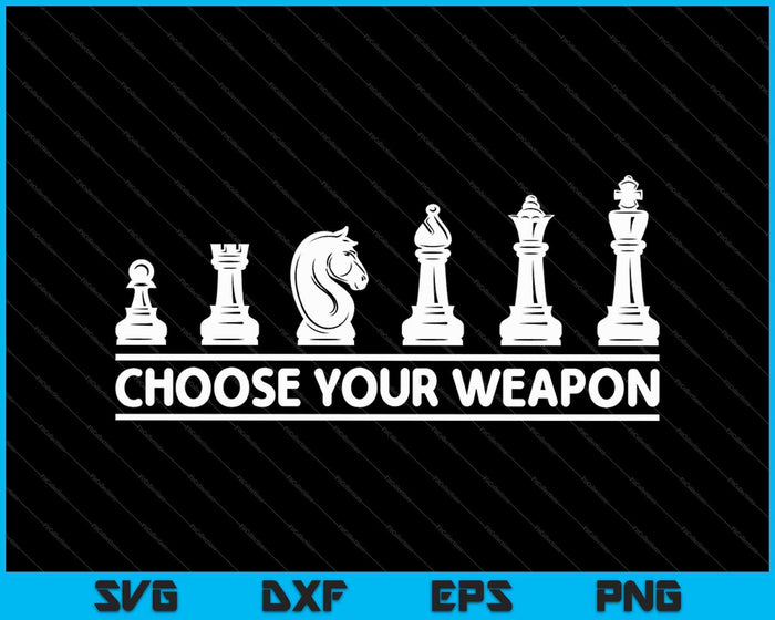 Funny Chess Choose Your Weapon SVG PNG Cutting Printable Files Funny Chess Choose Your Weapon SVG PNG Cutting Printable Files