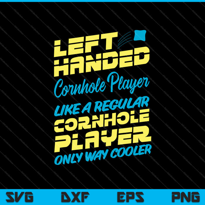 Funny Cornhole Gift For Player I Left Handed SVG PNG Cutting Printable Files