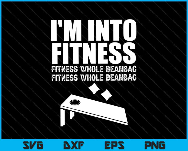 Funny Cornhole Pun I'm Into Fitness SVG PNG Cutting Printable Files