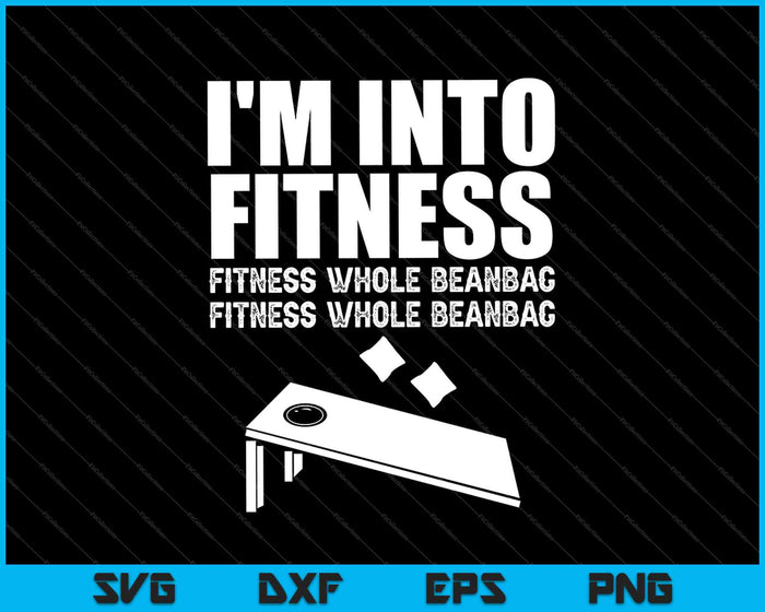 Funny Cornhole Pun I'm Into Fitness SVG PNG Cutting Printable Files Funny Cornhole Pun I'm Into Fitness SVG PNG Cutting Printable Files