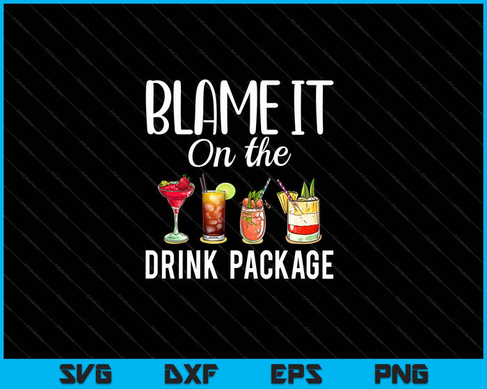 Funny Cruise Gifts Blame It On The Drink Package SVG PNG Cutting Printable Files Funny Cruise Gifts Blame It On The Drink Package SVG PNG Cutting Printable Files