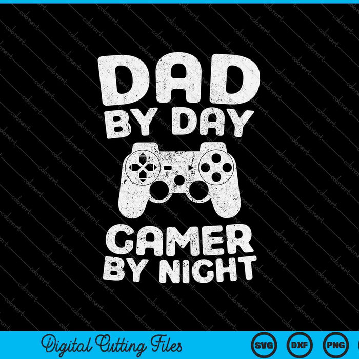 Funny Dad By Day Gamer By Night SVG PNG Cutting Printable Files Funny Dad By Day Gamer By Night SVG PNG Cutting Printable Files