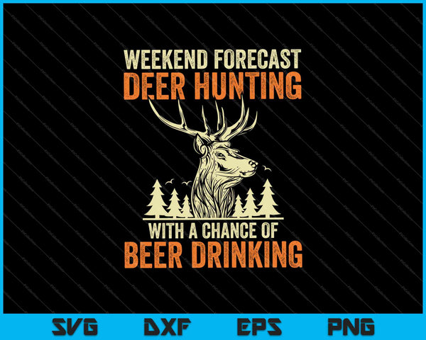 Weekend Forecast Deer Hunting with A Chance of Deer Drinking SVG PNG Cutting Printable Files