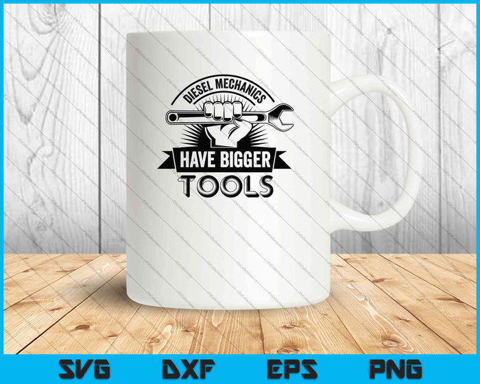 Funny Diesel Mechanic Bigger Tools SVG PNG Cutting Printable Files Funny Diesel Mechanic Bigger Tools SVG PNG Cutting Printable Files