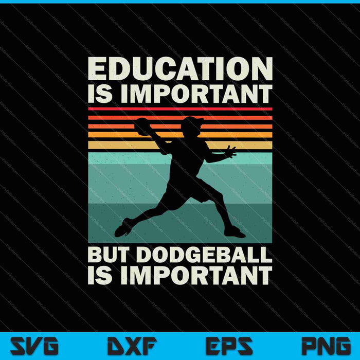 Education Is Important But Dodgeball Is Importanter SVG PNG Files