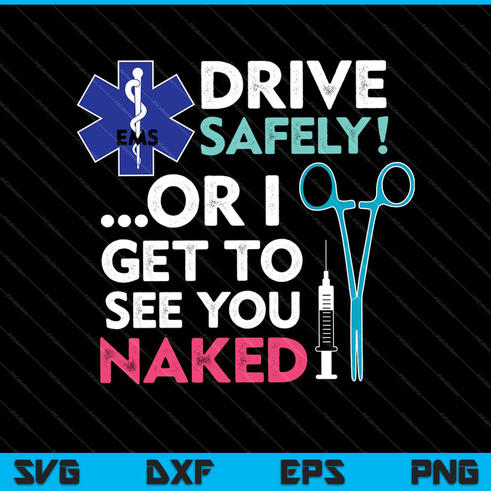 EMS Drive Safely! ..Or I Get To See you Naked SVG PNG Cutting Printable Files EMS Drive Safely! ..Or I Get To See you Naked SVG PNG Cutting Printable Files