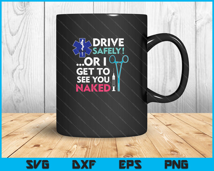 EMS Drive Safely! ..Or I Get To See you Naked SVG PNG Cutting Printable Files EMS Drive Safely! ..Or I Get To See you Naked SVG PNG Cutting Printable Files