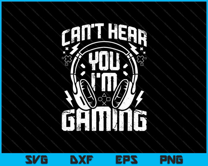 Funny Gamer Headset I Can't Hear You I'm Gaming SVG PNG Cutting Printable Files Funny Gamer Headset I Can't Hear You I'm Gaming SVG PNG Cutting Printable Files