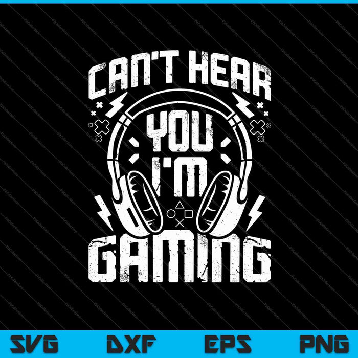 Funny Gamer Headset I Can't Hear You I'm Gaming SVG PNG Cutting Printable Files Funny Gamer Headset I Can't Hear You I'm Gaming SVG PNG Cutting Printable Files