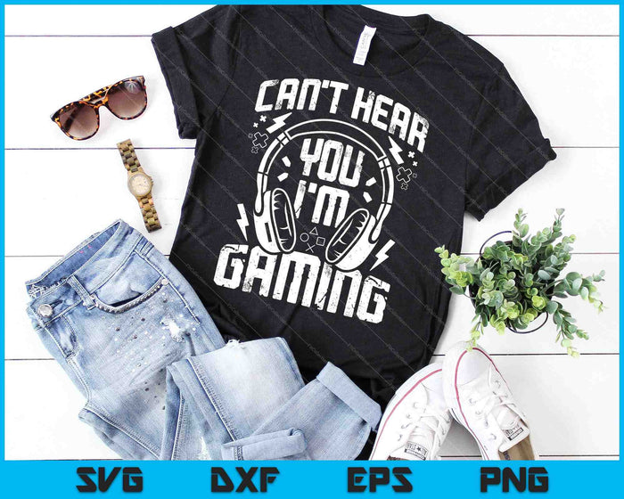 Funny Gamer Headset I Can't Hear You I'm Gaming SVG PNG Cutting Printable Files Funny Gamer Headset I Can't Hear You I'm Gaming SVG PNG Cutting Printable Files