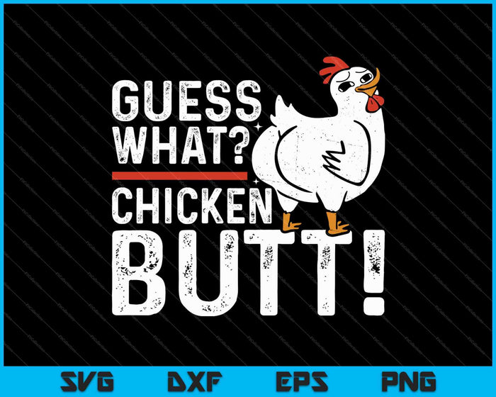 Funny Guess What Chicken Butt SVG PNG Cutting Printable Files Funny Guess What Chicken Butt SVG PNG Cutting Printable Files