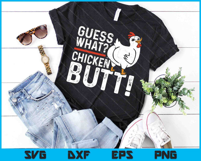 Funny Guess What Chicken Butt SVG PNG Cutting Printable Files Funny Guess What Chicken Butt SVG PNG Cutting Printable Files