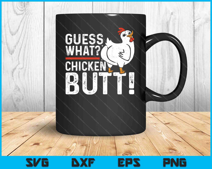 Funny Guess What Chicken Butt SVG PNG Cutting Printable Files Funny Guess What Chicken Butt SVG PNG Cutting Printable Files