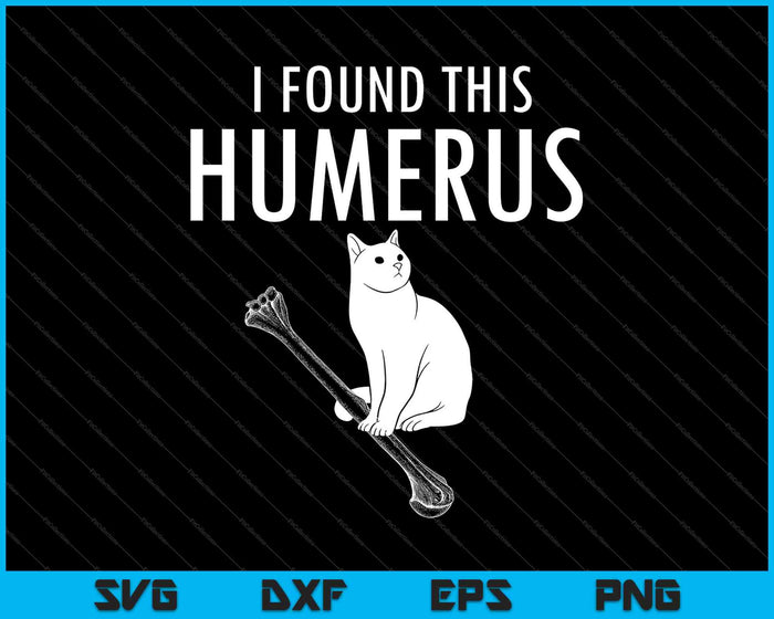 Funny Sarcastic Puns I Found This Humerus Cat SVG PNG Cutting Printable Files Funny Sarcastic Puns I Found This Humerus Cat SVG PNG Cutting Printable Files