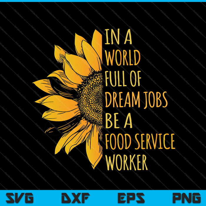 Funny Sunflower Shirts Food Service Worker SVG PNG Cutting Printable Files Funny Sunflower Shirts Food Service Worker SVG PNG Cutting Printable Files