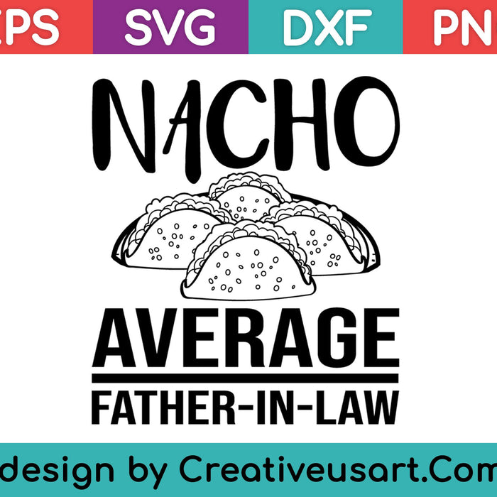 Funny Father in Law Wedding Gift Dad Nacho Fathers Day SVG PNG Cutting Printable Files Funny Father in Law Wedding Gift Dad Nacho Fathers Day SVG PNG Cutting Printable Files