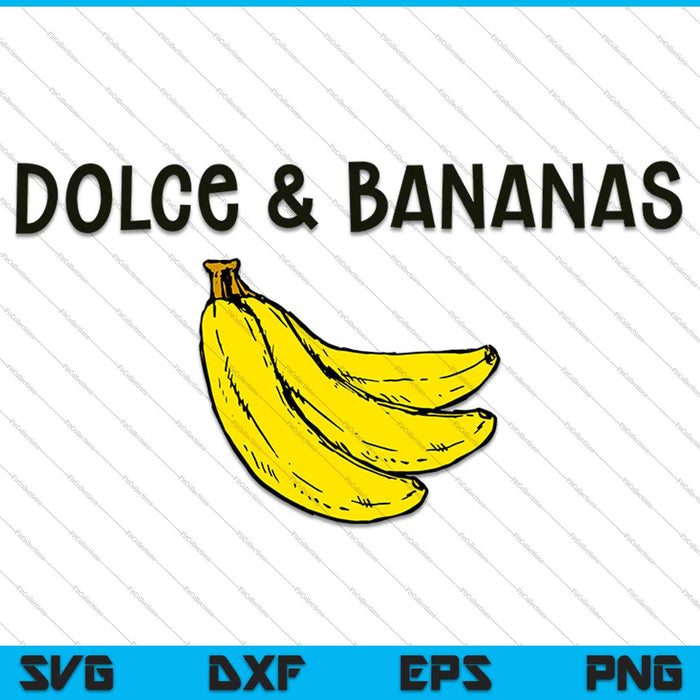 Funny Dolce & Bananas SVG PNG Cutting Printable Files Funny Dolce & Bananas SVG PNG Cutting Printable Files
