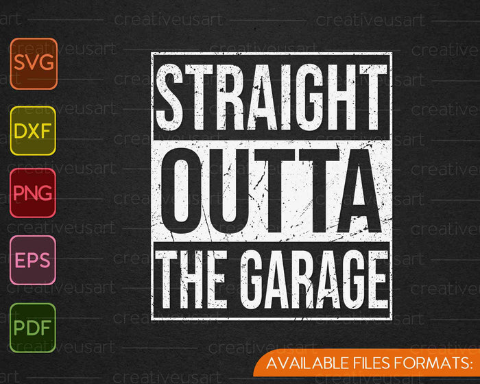 Funny mechanic Straight Outta The Garage gift SVG PNG Cutting Printable Files Funny mechanic Straight Outta The Garage gift SVG PNG Cutting Printable Files