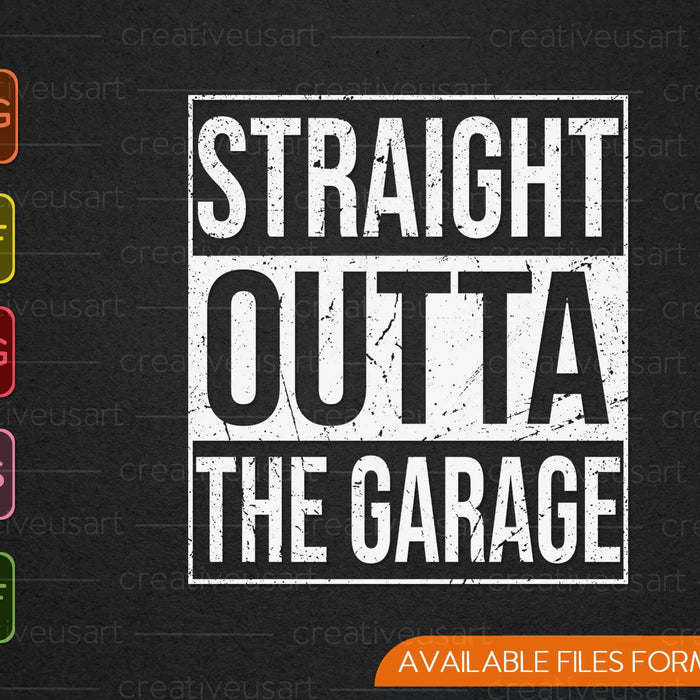 Funny mechanic Straight Outta The Garage gift SVG PNG Cutting Printable Files Funny mechanic Straight Outta The Garage gift SVG PNG Cutting Printable Files