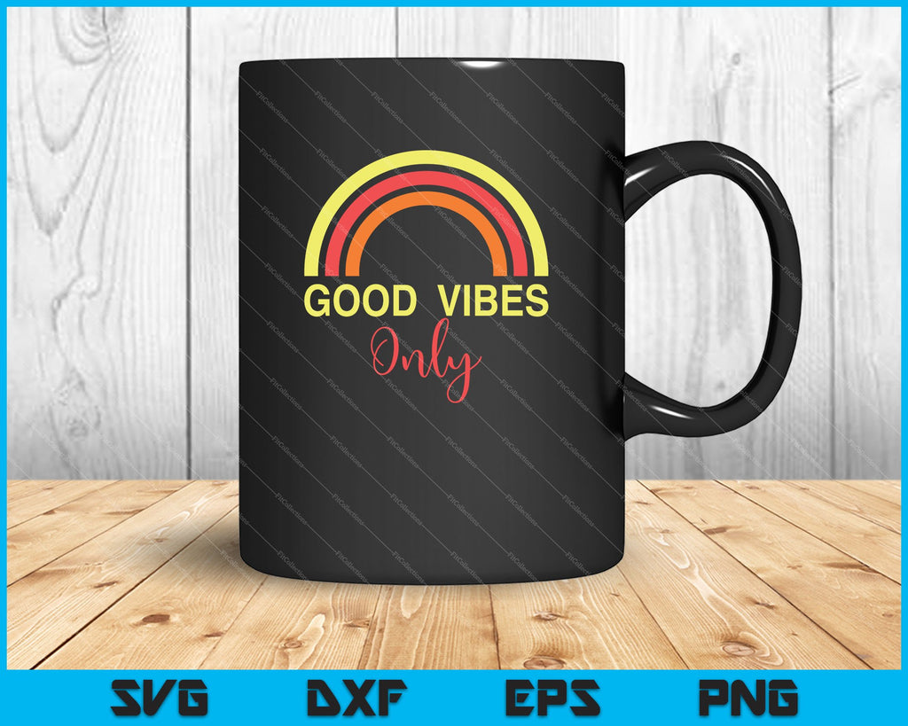 Good vibes rainbow SVG, Good Vibes SVG, Good Vibes Only SVG