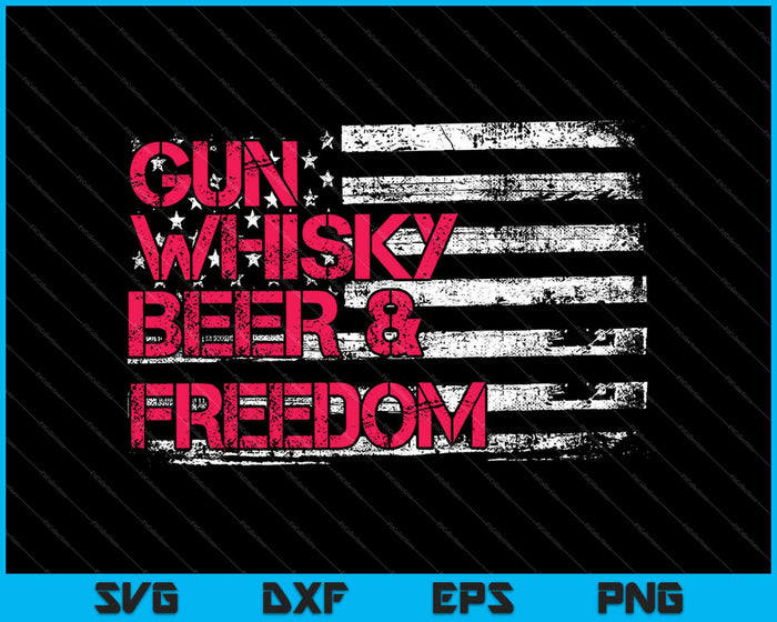 Gun Whisky Beer & Freedom American Flag  SVG PNG Cutting Printable Files Gun Whisky Beer & Freedom American Flag  SVG PNG Cutting Printable Files