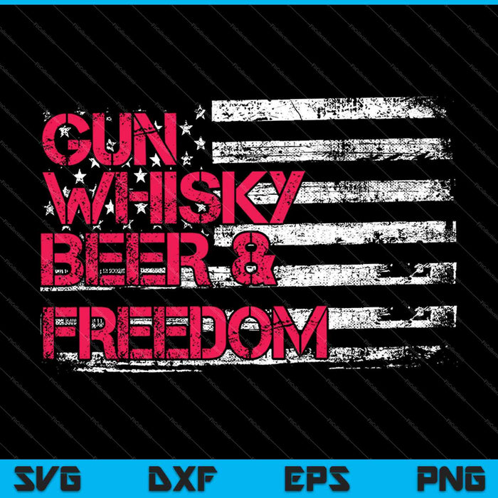 Gun Whisky Beer & Freedom American Flag  SVG PNG Cutting Printable Files Gun Whisky Beer & Freedom American Flag  SVG PNG Cutting Printable Files