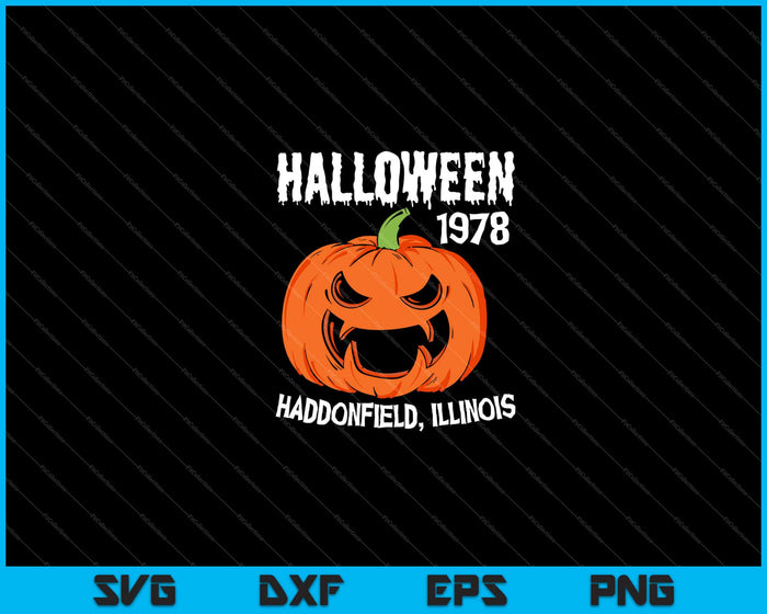 Halloween 1978 Haddonfield, Illinois Svg Cutting Printable Files Halloween 1978 Haddonfield, Illinois Svg Cutting Printable Files