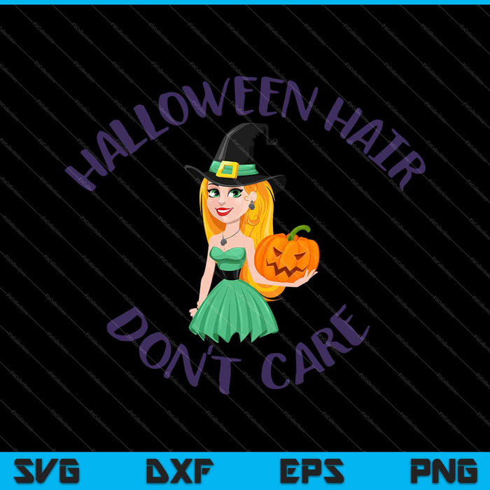 Halloween Hair Don't Care SVG PNG Cutting Printable Files Halloween Hair Don't Care SVG PNG Cutting Printable Files