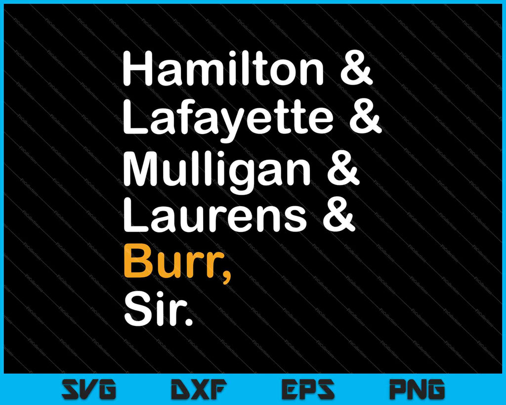 Hamilton Laurens Lafayette Mulligan Burr Sir SVG PNG Files creativeusarts