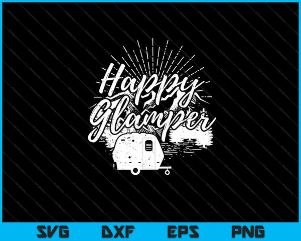 Happy Glamper Funny Glamping Svg Cutting Printable Files