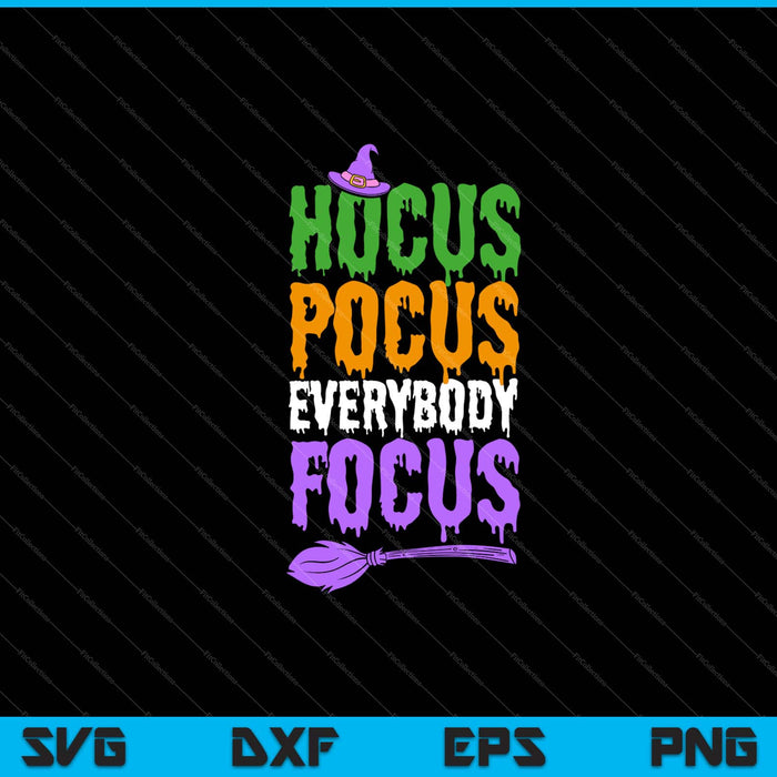 Hocus Pocus Everybody Focus Teacher Halloween Svg Cutting Printable Files Hocus Pocus Everybody Focus Teacher Halloween Svg Cutting Printable Files