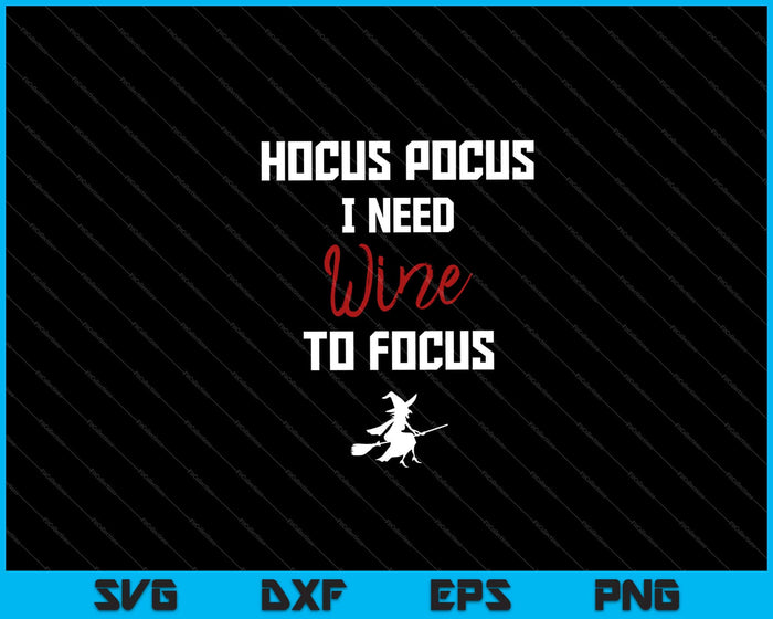 Hocus Pocus I Need Wine To Focus Halloween Svg Cutting Printable Files Hocus Pocus I Need Wine To Focus Halloween Svg Cutting Printable Files