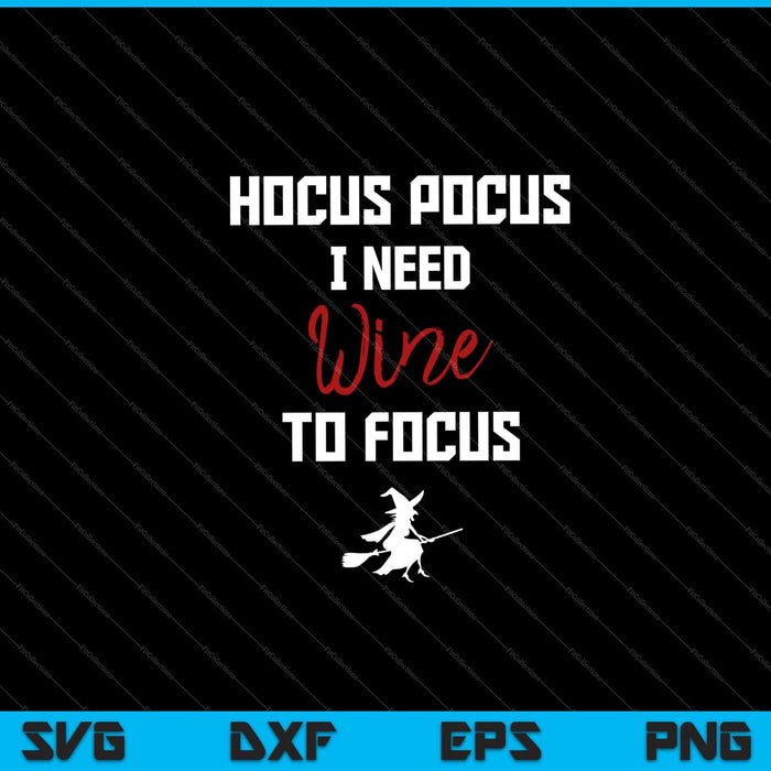 Hocus Pocus I Need Wine To Focus Halloween Svg Cutting Printable Files Hocus Pocus I Need Wine To Focus Halloween Svg Cutting Printable Files