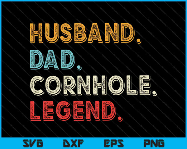Husband Dad Cornhole Legend SVG PNG Cutting Printable Files