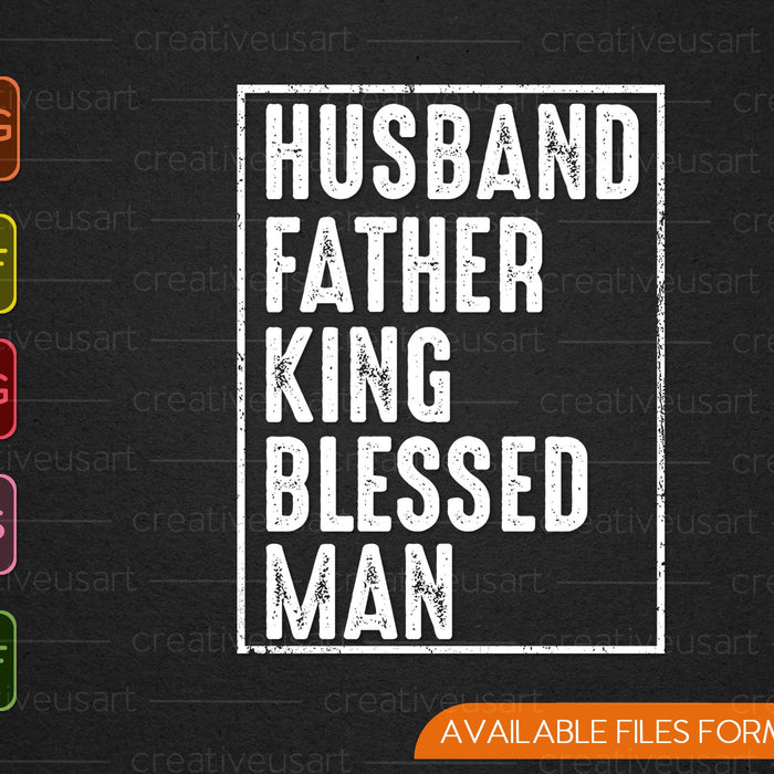 Husband Father King Blessed Man Black Pride Dad Gift SVG PNG Cutting Printable Files