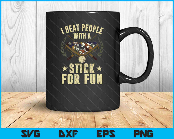 I Beat People With A Stick For Fun Pool Billiard SVG PNG Cutting Printable Files