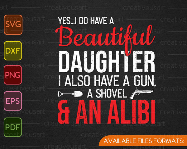 I Do Have A Beautiful Daughter Graphic Novelty Sarcastic SVG PNG Cutting Printable Files