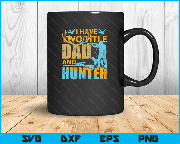 I Have Two Title Dad And Hunter SVG PNG Cutting Printable Files