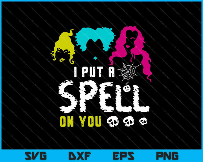 I Put A Spell On You Hocus Pocus Halloween SVG PNG Cutting Printable Files I Put A Spell On You Hocus Pocus Halloween SVG PNG Cutting Printable Files