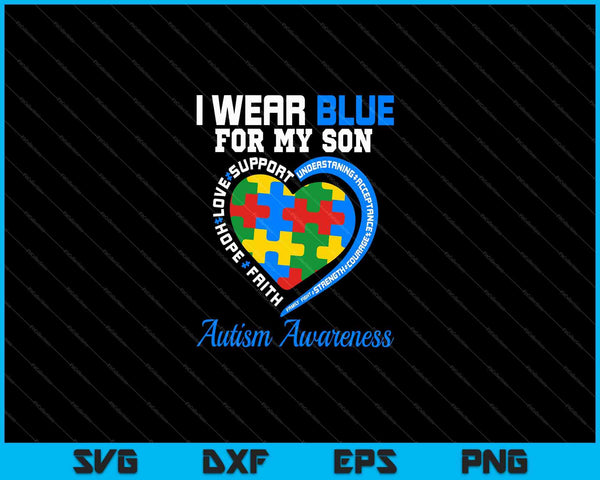 I Wear Blue For My Son Autism Awareness SVG PNG Cutting Printable Files