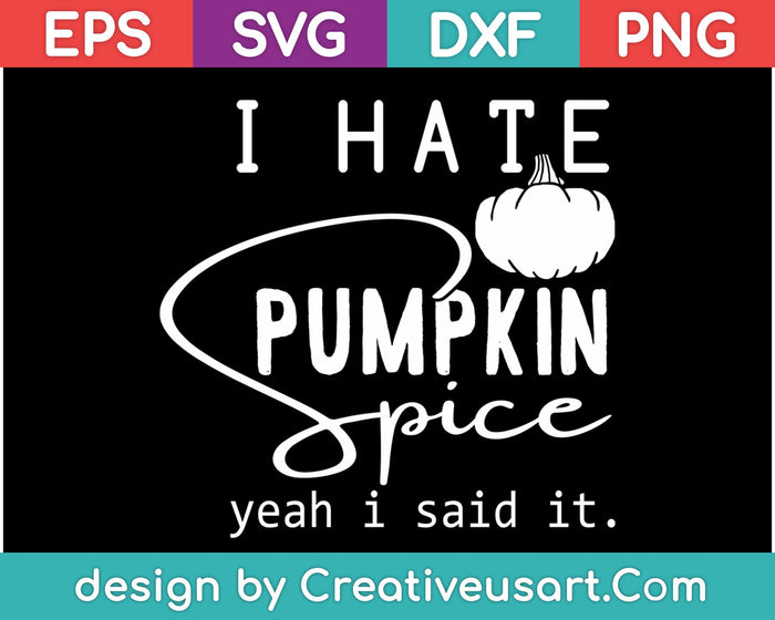 I Hate Pumpkin Spice SVG PNG Cutting Printable Files I Hate Pumpkin Spice SVG PNG Cutting Printable Files